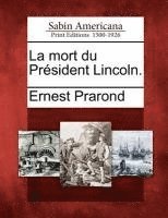 Ernest Prarond - Mort Du President Lincoln., Häftad