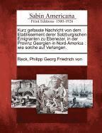 bokomslag Kurz Gefasste Nachricht Von Dem Etablissement Derer Salzburgischen Emigranten Zu Ebenezer, in Der Provinz Georgien in Nord-America