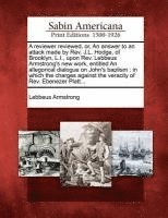 bokomslag A Reviewer Reviewed, Or, an Answer to an Attack Made by Rev. J.L. Hodge, of Brooklyn, L.I., Upon Rev. Lebbeus Armstrong's New Work, Entitled an Allegorical Dialogue on John's Baptism