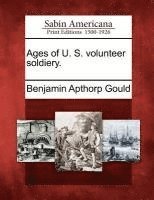 bokomslag Ages of U. S. Volunteer Soldiery.