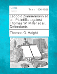 bokomslag Leopold Zimmermann Et Al., Plaintiffs, Against Thomas W. Miller Et Al., Defendants