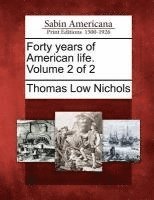 Thomas Low Nichols - Forty Years of American Life. Volume 2 of 2, Häftad