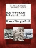 Nuts for the Future Historians to Crack. 1