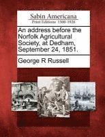 bokomslag Address Before the Norfolk Agricultural Society, at Dedham, September 24, 1851.