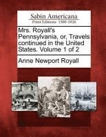 Anne Newport Royall - Mrs. Royall's Pennsylvania, Or, Travels Continued in the United States. Volume 1 of 2, Häftad