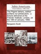 The Pilgrim Fathers, Neither Puritans Nor Persecutors 1