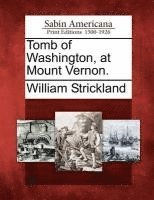 William Strickland - Tomb of Washington, at Mount Vernon., Häftad