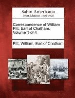 bokomslag Correspondence of William Pitt, Earl of Chatham. Volume 1 of 4