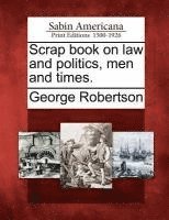 bokomslag Scrap Book on Law and Politics, Men and Times.