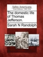 bokomslag The Domestic Life of Thomas Jefferson.