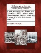 bokomslag A Visit to the United States and Canada in 1833: With a View of Settling in America, Including a Voyage to and from New-York.
