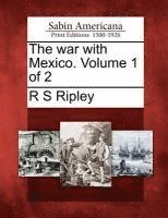 bokomslag war with Mexico. Volume 1 of 2