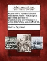 bokomslag History of the Administration of President Lincoln