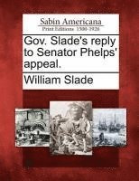 bokomslag Gov. Slade's Reply to Senator Phelps' Appeal.