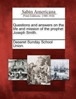 bokomslag Questions and Answers on the Life and Mission of the Prophet Joseph Smith.