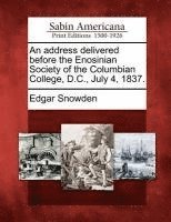 bokomslag Address Delivered Before the Enosinian Society of the Columbian College, D.C., July 4, 1837.