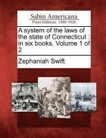 Zephaniah Swift - System of the Laws of the State of Connecticut, Häftad