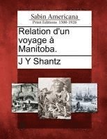bokomslag Relation d'Un Voyage  Manitoba.