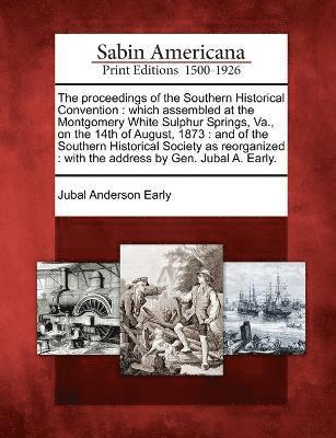 bokomslag The proceedings of the Southern Historical Convention