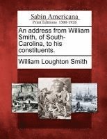 bokomslag An Address from William Smith, of South-Carolina, to His Constituents.