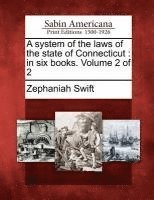 Zephaniah Swift - A System of the Laws of the State of Connecticut: In Six Books. Volume 2 of 2, Häftad