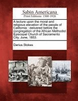 bokomslag Lecture Upon the Moral and Religious Elevation of the People of California