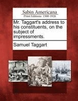 Mr. Taggart's Address to His Constituents, on the Subject of Impressments. 1