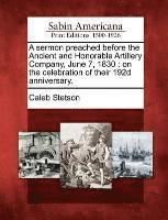bokomslag Sermon Preached Before the Ancient and Honorable Artillery Company, June 7, 1830