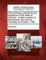 bokomslag Acts and Laws, Passed by the Legislature of the State of Vermont