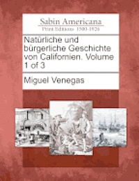 Nat Rliche Und B Rgerliche Geschichte Von Californien. Volume 1 of 3 1