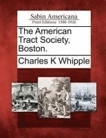 bokomslag The American Tract Society, Boston.