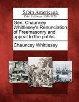 Gen. Chauncey Whittlesey's Renunciation of Freemasonry and Appeal to the Public. 1