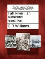 bokomslag Fall River: An Authentic Narrative.