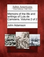 John Adamson - Memoirs of the Life and Writings of Luis de Camoens. Volume 2 of 2, Häftad
