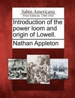 Introduction of the Power Loom and Origin of Lowell. 1