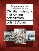 bokomslag Christian Missions and African Colonization.