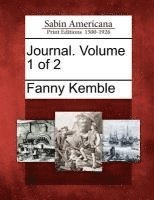 Fanny Kemble - Journal. Volume 1 of 2, Häftad