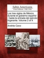 Andres Cavo - Tres Siglos de M Xico Durante El Gobierno Espa Ol, Häftad