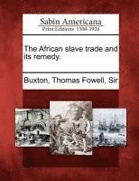 bokomslag African slave trade and its remedy.