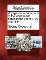 George Coggeshall - Voyages to Various Parts of the World Made Between the Years 1799 and 1844., Häftad
