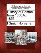 bokomslag History of Boston from 1630 to 1856.