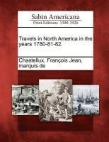 Travels in North America in the Years 1780-81-82. 1