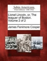 bokomslag Lionel Lincoln, Or, the Leaguer of Boston. Volume 2 of 2