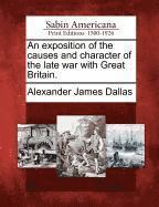 bokomslag An Exposition of the Causes and Character of the Late War with Great Britain.