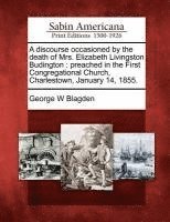 bokomslag A Discourse Occasioned by the Death of Mrs. Elizabeth Livingston Budington