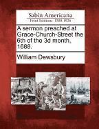 bokomslag A Sermon Preached at Grace-Church-Street the 6th of the 3D Month, 1688.