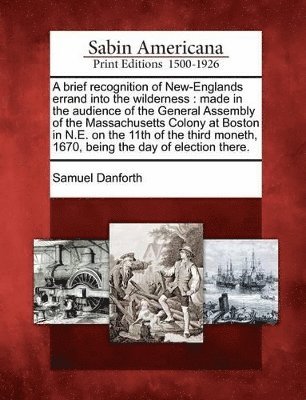 Samuel Danforth - Brief Recognition of New-Englands Errand Into the Wilderness, Häftad
