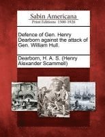 bokomslag Defence of Gen. Henry Dearborn Against the Attack of Gen. William Hull.