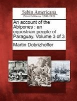 Martin Dobrizhoffer - Account of the Abipones, Häftad