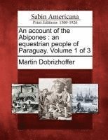 Martin Dobrizhoffer - Account of the Abipones, Häftad